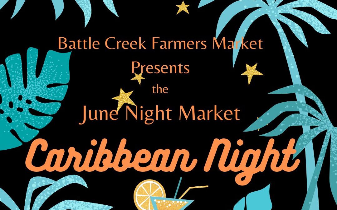 June Night Market “Caribbean Night” presented by Battle Creek Farmers Market