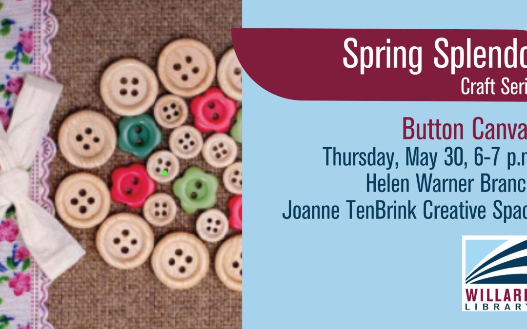 Helen Warner Branch of Willard Library | Spring Splendor Craft: Button Canvas