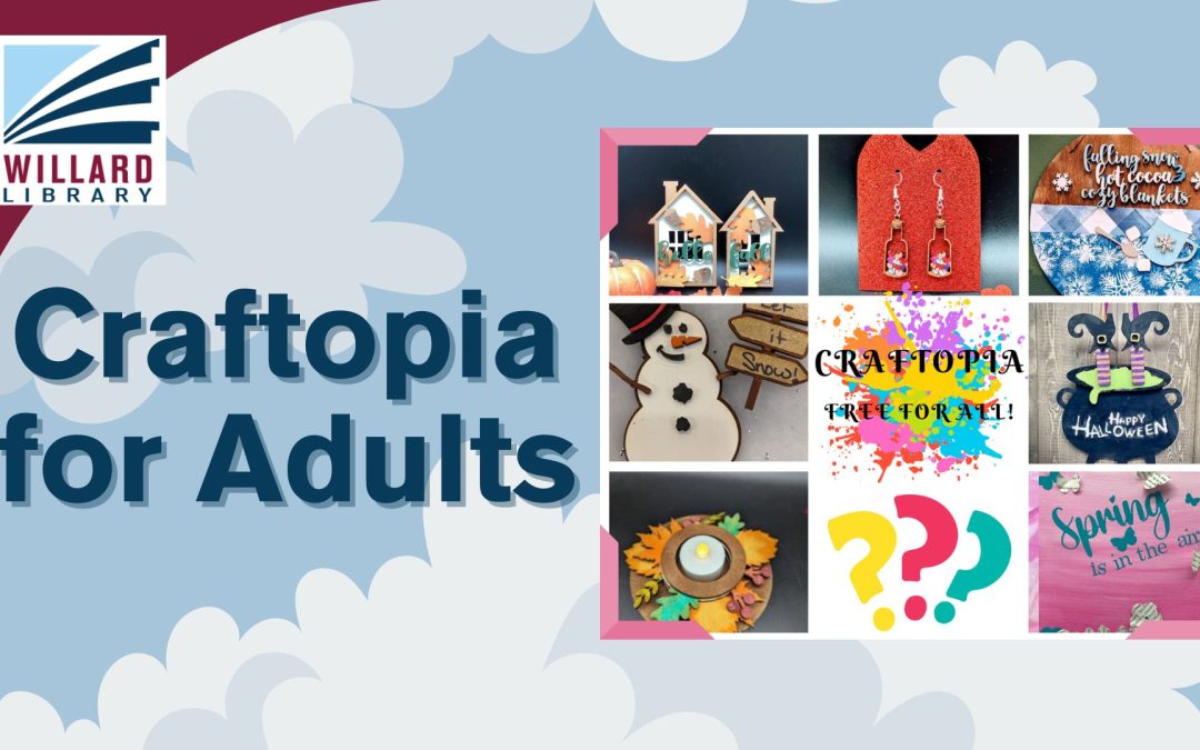 Helen Warner Branch Willard Library | Craftopia for Adults: Free for all!