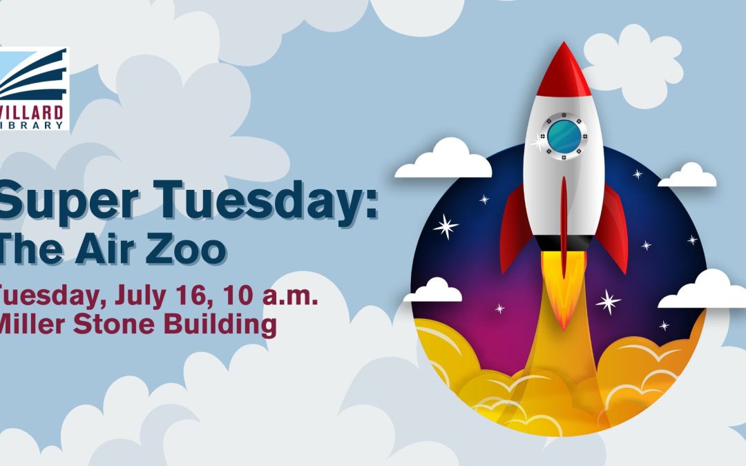 Willard Library | Super Tuesday: Launch From Your Library with the Air Zoo