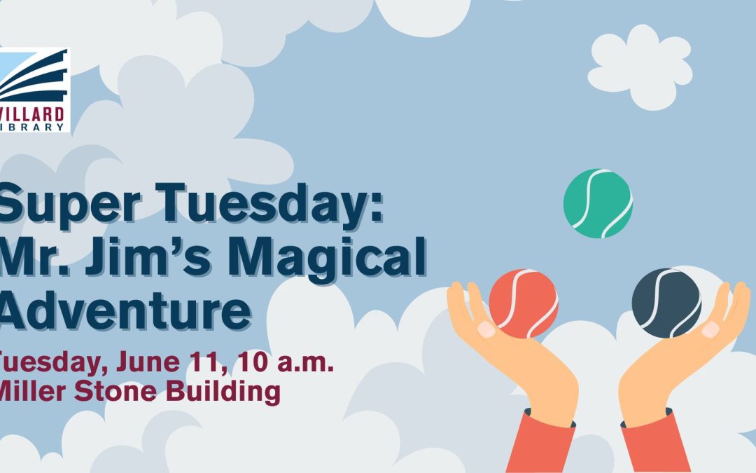 Willard Library | Super Tuesday: Mr. Jim’s Magical Adventure