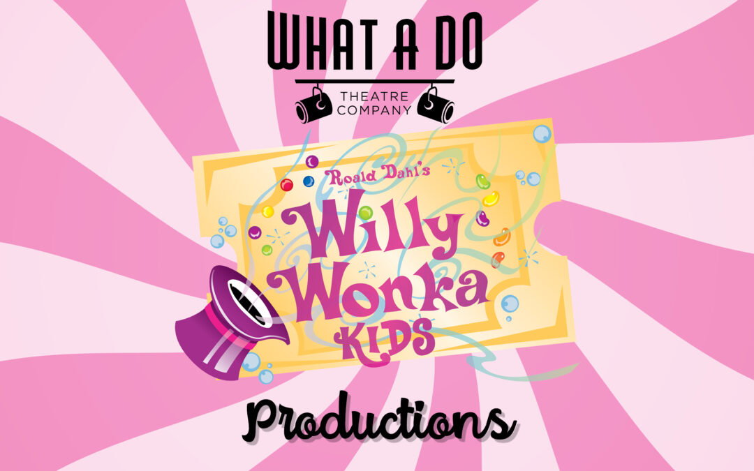What A Do Theatre Presents: Willy Wonka Kids