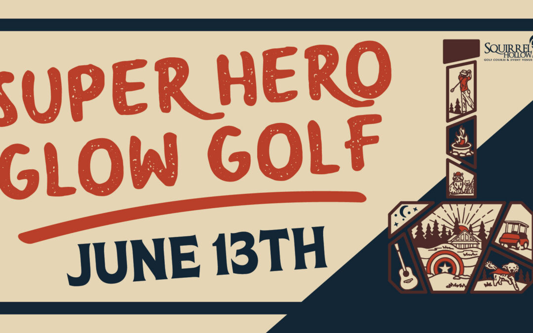 Squirrel Hollow June Glow Golf (Theme: Superheroes)
