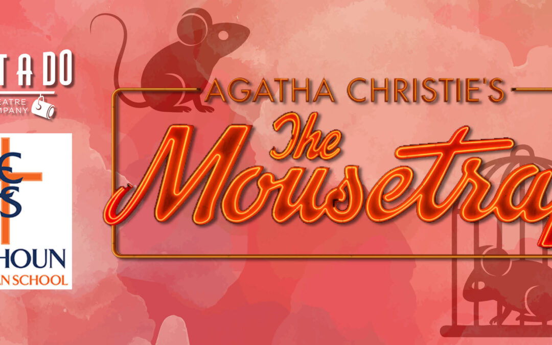 What A Do Theatre & Calhoun Christian Schools Present:  Agatha Christie’s THE MOUSETRAP
